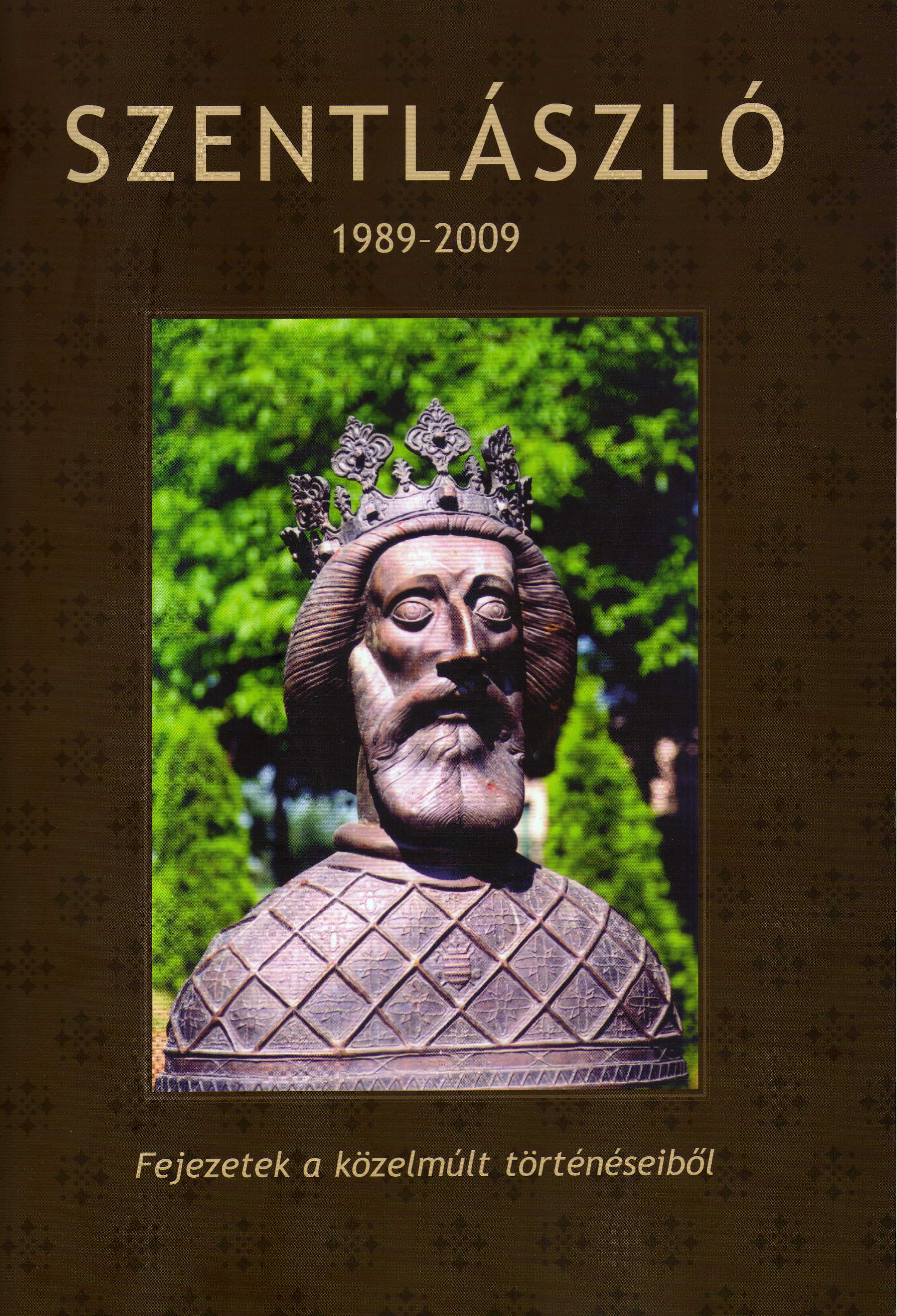 Szentlszl 1989-2009 Fejezetek a kzelmlt trtnseibl.  "ujsg"